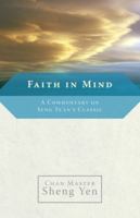 Faith in Mind: A Commentary on Seng Ts'an's Classic 1590303970 Book Cover