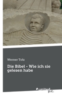 Die Bibel - Wie ich sie gelesen habe 3710350867 Book Cover