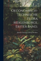 Oeconomisch-Technische Flora Meklenburgs. Erster Band. 1022636510 Book Cover