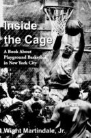 Inside The Cage: A Book About Playground Basketball In New York City 1418468118 Book Cover