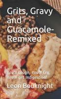 Grits, Gravy and Guacamole 1793120196 Book Cover