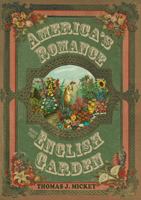 America’s Romance with the English Garden 0821420356 Book Cover