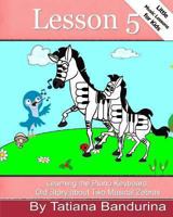 Little Music Lessons for Kids: Lesson 5 - Learning the Piano Keyboard: Old Story about Two Musical Zebras 1492774510 Book Cover