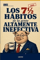 LOS 7½ HÁBITOS DE LA GENTE ALTAMENTE INEFECTIVA: Manual de supervivencia corporativa y el sagrado evangelio del cerdo para fracasar con elegancia (LA ESCUELA DE LOS MALOS CONSEJOS) (Spanish Edition) B0HHNQYXV7 Book Cover