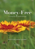 Money-Free: Carried by the undercurrent 8409727455 Book Cover