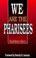 We Are the Pharisees 0836136713 Book Cover