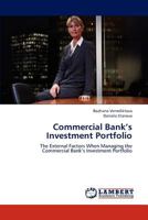 Commercial Bank’s Investment Portfolio: The External Factors When Managing the Commercial Bank’s Investment Portfolio 3659194638 Book Cover