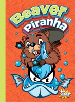 Beaver VS. Piranha 1644665727 Book Cover
