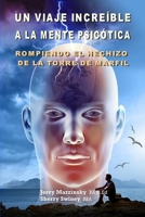 Un Viaje Increíble a la Mente Psicótica - Rompiendo El Hechizo de la Torre de Marfil: Translated to Spanish Language 1387018779 Book Cover