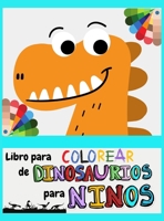 Libro para colorear de dinosaurios para niños: Gran regalo para niños y niñas, de 3 a 12 años, lindo libro para colorear para niños, niñas, niños ... para niños, libro para col 257548555X Book Cover
