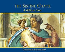 A Biblical Tour Through the Sistine Chapel: Celebrating 500 Years Under the Ceiling of Michelangelo 0809105934 Book Cover