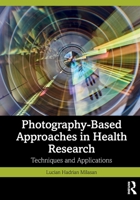 Photography-Based Approaches in Health Research: Techniques and Application 1032877278 Book Cover