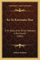 Ko Te Kawenata Hou: O To Tatou Ariki Te Kai Wakaora A Ihu Karaiti 1166194043 Book Cover