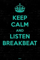 Keep Calm and Listen Breakbeat Planner: Breakbeat Music Calendar 6 x 9 inch 120 pages gift 1656635038 Book Cover