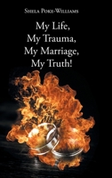 My Life, My Trauma, My Marriage, My Truth! 1638814678 Book Cover
