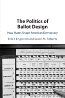 The Politics of Ballot Design: How States Shape American Democracy 1108822630 Book Cover