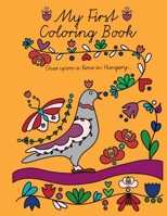 My First Coloring Book: Once Upon a Time in Hungary... B08Y4LKFPD Book Cover