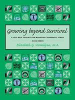 Growing Beyond Survival: A Self-Help Toolkit for Managing Traumatic Stress 1886968098 Book Cover