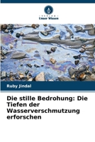 Die stille Bedrohung: Die Tiefen der Wasserverschmutzung erforschen 6207335686 Book Cover