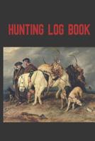 Hunting Log Book: A handy pocket sized book that allows you to track your hunting. 105 pages with room to record the date, location, terrain, weather species, set up and more. 1078459193 Book Cover