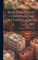 Real Estate and Conveyancing in Pennsylvania: With Forms, and Decisions to Date 1019578912 Book Cover