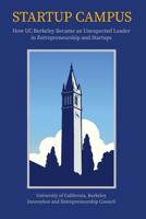 Startup Campus: How UC Berkeley Became an Unexpected Leader in Entrepreneurship and Startups B0F9XSBD32 Book Cover