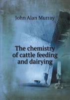 The Chemistry of Cattle Feeding and Dairying 1177476150 Book Cover