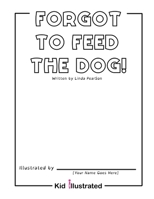 Forgot to Feed the Dog! 1736741020 Book Cover