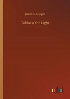 Tobias O the Light: A Story of Cape Cod (Classic Reprint) 0548774625 Book Cover