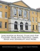 Jane Austen in Books, Films and Pop Culture: Pride and Prejudice, Emma, Sense and Sensibility and More 1241723737 Book Cover