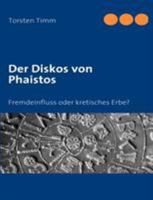Der Diskos von Phaistos: Fremdeinfluss oder kretisches Erbe? 3833424516 Book Cover