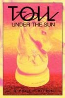 Toil Under The Sun 1425920101 Book Cover