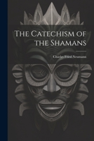 The Catechism of the Shamans 1022122096 Book Cover