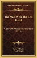 The Man With The Red Beard: A Story Of Moscow And London 1167222075 Book Cover