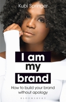 I Am My Brand: How to Build Your Brand Without Apology 1635579961 Book Cover