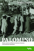 Palomino: Clinton Jencks and Mexican-American Unionism in the American Southwest 0252037553 Book Cover