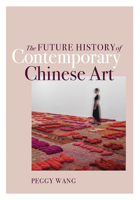The Future History of Contemporary Chinese Art 1517909163 Book Cover