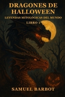 Dragones de Halloween: Leyendas Mitológicas del Mundo - Libro 1 (Spanish Edition) B0HKCSCFBQ Book Cover