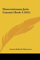 Dissertationum Juris Canonici Book 4 (1651) 1166985261 Book Cover