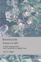 Baudelaire: Poems of 1857: A dual-language book, with translations in English verse. 1723841528 Book Cover