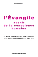 L'Evangile, avenir de la conscience humaine: Le rôle historique du christianisme dans le développement des cultures 2868393764 Book Cover