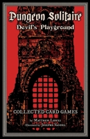 Dungeon Solitaire: Devil's Playground: Collected Card Games (Volume 2) 1721234349 Book Cover