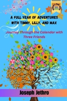 A Full Year of Adventures with Timmy, Lilly, and Max 1917452209 Book Cover