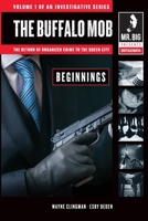 The Buffalo Mafia: The Return Of Organized Crime To The Queen City, B0BPM255F3 Book Cover