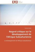 Regard Critique Sur Le Da(c)Veloppement de L'Afrique Subsaharienne 384179257X Book Cover