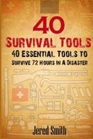 40 Survival Tools: 40 Essential Tools For Every Survival Kit 153000618X Book Cover