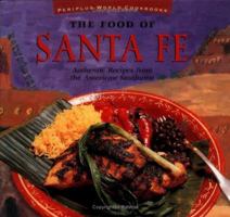 The Food of Santa Fe: Authentic Recipes from the American Southwest 9625932291 Book Cover