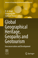 Global Geographical Heritage, Geoparks and Geotourism: Geoconservation and Development 9811549583 Book Cover