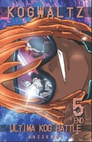 Kogwaltz: Ultima KOG Battle V (End) B0G1GM1ZPW Book Cover