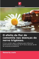 O efeito da flor de camomila nas doenças do nervo trigémeo. (Portuguese Edition) 6208327415 Book Cover